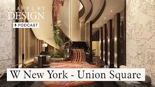 Discover the Choreography of Travel with David Rockwell, Designer of W New York - Union Square