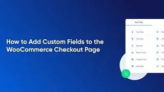 How to Add Custom Fields to the WooCommerce Checkout Page