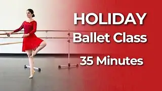 35 Min Holiday Ballet Class 🎄 Beginner/Intermediate | Barre & Center
