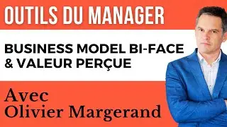 371 - Business Model Bi-Face & valeur perçue - Olivier Margerand
