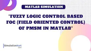 Fuzzy Logic Control based Field Oriented Control (FOC) of PMSM