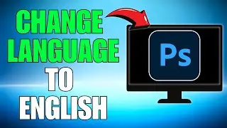 EASILY Change Photoshop Language to ENGLISH! (UPDATED FULL GUIDE) [2025]