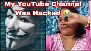 My Youtube Channel was Hacked 😭