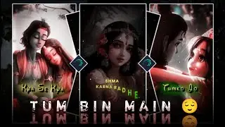TUM BIN MAIN 😌 Radha Krishna 🦚 trend 📈 status video edit aligh xml by THE PAPPU EDITOR