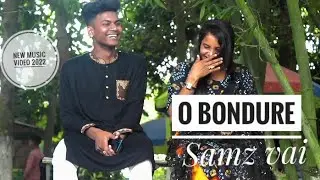o bondure || ও বন্ধুরে 😶 || Samz vai new song 2022 || music video || new video 2022