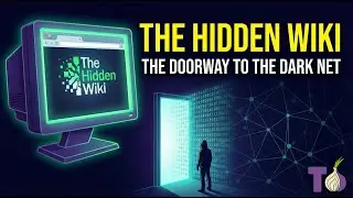The Hidden Wiki Explained: The Doorway to the Dark Net