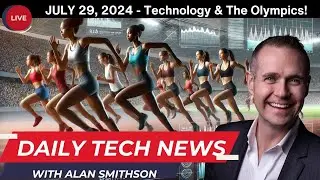 JULY 29, 2024 - Daily Technology News with Alan Smithson