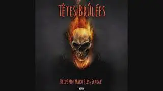 Têtes Brûlées - Dropé Mdf 313G Ft Maka Bless & Scarab'