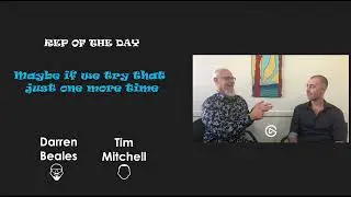 Rep of the day 2 - Maybe if we try that just one more time