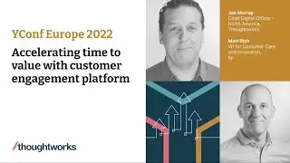 Accelerating time to value with customer engagement platform, Joe Murray & Matt Rich | YConf EU 22