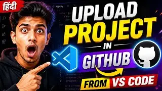 Learn 🔥How to Upload Project on GitHub from VS Code | Complete Beginner Guide (Hindi) 🚀