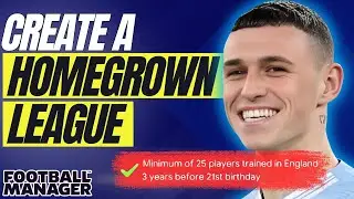 How To CREATE a HOMEGROWN ONLY League In Football Manager 2024