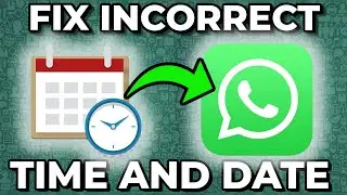 How To Fix Incorrect Date And Time In Whatsapp IOS/Android