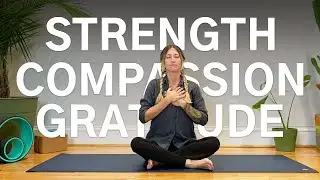 🙏🔥 Strength, GRATITUDE + COMPASSION