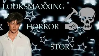 LOOKSMAXXING HORROR STORY