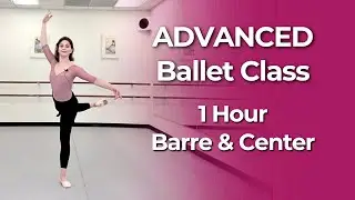 Full Advanced Ballet Class: 1 Hour Professional Barre & Center Combinations
