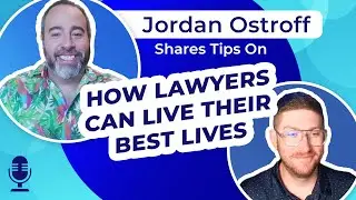 EETL Podcast: Creating A Life In Law That You'll Love With Jordan Ostroff