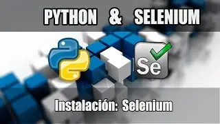 Cap #3 | Curso Python con Selenium | Instalación de Selenium