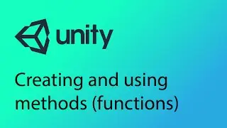 Unity Tutorial 18 - Creating and calling methods (functions)