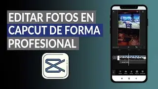 ¿Cómo Editar Fotos en CapCut de Forma Profesional? - Los Mejores Efectos