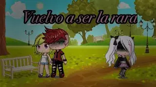 Vuelvo a ser la rara/Foxangle/Gacha Life