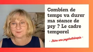 Combien de temps va durer ma séance de psy ? Le cadre temporel en psychothérapie
