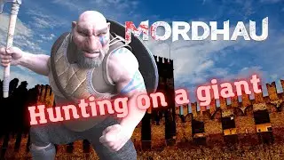 PvP – MORDHAU - Knight hunt for a giant