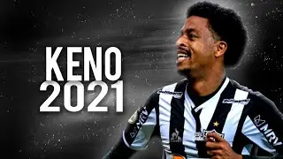 Keno 2021 • Atlético - MG • Gols, Dribles & Assistências • HD