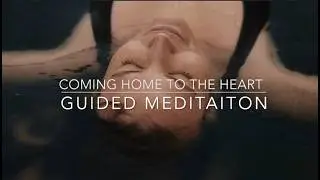 Coming Home to the Heart - Heart Chakra Meditation