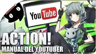 Manual del Youtuber 04 - Action!, el mejor para grabar en PC