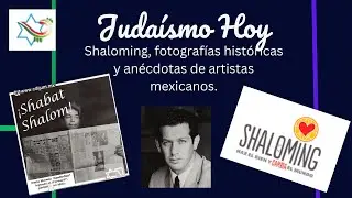 Judaísmo Hoy. Shaloming, fotografías históricas y anécdotas de artistas mexicanos. Ep.151Jul 12,2024