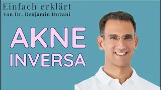 Akne Inversa - Einfach erklärt von Dr. Benjamin Durani