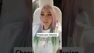 Choose your delusion.