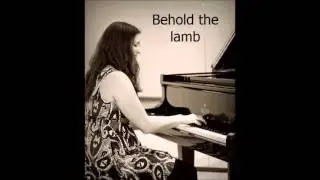 Behold the lamb - Piano