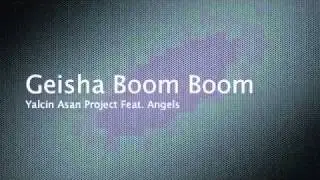 Yalcin Asan Project Feat. Angels - Geisha Boom Boom