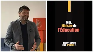 PS - Moi, Ministre de l'Éducation, quelles seront mes priorités ?