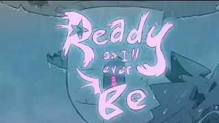 READY AS I'll EVER BE