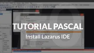 Menginstall Lazarus IDE - Tutorial Pascal #0