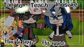 Tanjiro teach inosuke how to say his name[]KNY/DS[]ft.Tanjiro☀️🌊 Inosuke🐗 Zenitsu⚡️[]Gacha meme[]