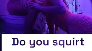 Do you squirt?