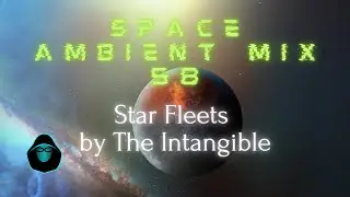 Space Ambient Mix 58 - Star Fleets by The Intangible