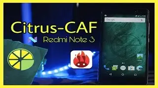 Nougat 7  Citrus-CAF Rom On Redmi Note 3 Features+Benchmark(How To Install)