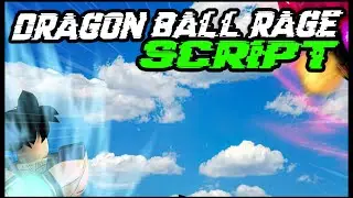 NEW | Dragon Ball Rage Script | Very OP | 2022
