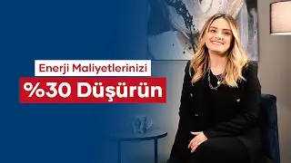 Enerji Maliyetlerinizi %30 Düşürebilirsiniz