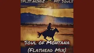 Soul of Montana (Flathead Mix)