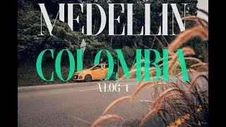 Medellin, Colombia Vlog #1 - BEST CITY EVER!!!!!