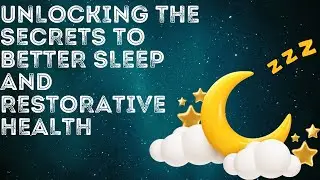 Unlocking the Secrets to Better Sleep and Restorative Health #health #sleep