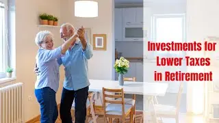 Investments to Lower Taxes in Retirement with David McKnight