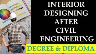 INTERIOR DESIGNING AFTER CIVIL ENGINEERING DEGREE / DIPLOMA