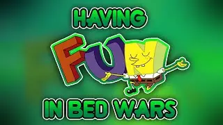 Having Fun in Bed Wars